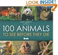 100 Animals to See Before They Die (Bradt Travel Guides (100 Animals))