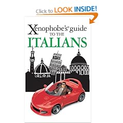 The Xenophobe's Guide to the Italians (Xenophobe's Guides)