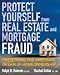 Protect Yourself from Real Estate and Mortgage Fraud: Preserving the American Dream of Homeownership