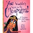 You Wouldn't Want to Be Cleopatra!: An Egyptian Ruler You'd Rather Not Be