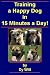 Train a Happy Dog in 15 Minutes a Day! (Dog Training)