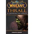 World of Warcraft : Thrall Le cr�puscule des aspects