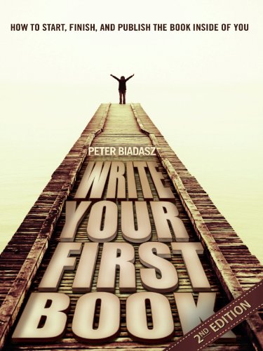 Write Your First Book - 2nd Edition: Start, Finish, and Publish the Book Inside of You