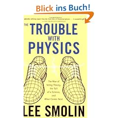 The Trouble with Physics: The Rise of String Theory, the Fall of a Science, and What Comes Next