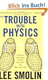 The Trouble with Physics: The Rise of String Theory, the Fall of a Science, and What Comes Next