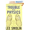 The Trouble With Physics: The Rise of String Theory, The Fall of a Science, and What Comes Next