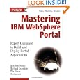 Mastering IBM WebSphere Portal: Expert Guidance to Build and Deploy Portal Applications