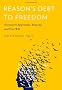 Reason's Debt to Freedom: Normative Appraisals, Reasons, and Free Will