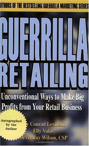 Image of: Guerrilla Retailing: Unconventional Ways to Make Big Profits from Your Retail Business (Guerrilla Marketing Series) [Paperback]