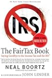 The Fair Tax Book: Saying Goodbye to the Income Tax and the IRS