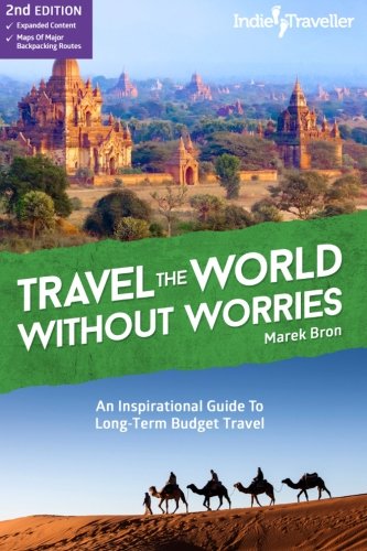 Travel the World Without Worries: An Inspirational Guide To Budget Travel, by Marek Bron