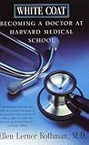 White Coat: Becoming a Doctor at Hardvard Medical School