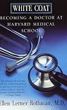 White Coat: Becoming A Doctor At Harvard Medical School