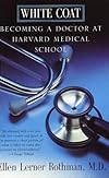 White Coat: Becoming a Doctor at Hardvard Medical School