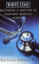 White Coat: Becoming a Doctor at Hardvard Medical School