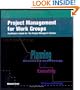 Project Management for Work Groups: Facilitators's Guide for the Project Manager's Partner