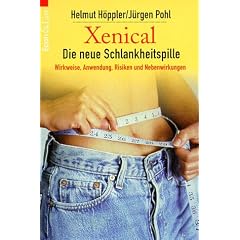 Xenical. Die neue Schlankheitspille. Wirkweise - Anwendungen - Risiken und Nebenwirkungen.