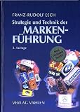 Strategie und Technik der Markenf&uuml;hrung - Franz-Rudolf Esch