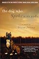 The Dog Who Spoke with Gods by Diane Jessup