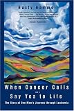 Cover of When Cancer Calls . Say Yes to Life by Rusty Hammer 0595690718