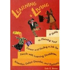 Learning a Living: A Guide to Planning Your Career and Finding a Job for People with Learning Disabilities, Attention Deficit Disorder, and Dyslexia