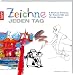 Zeichne jeden Tag: 6-Wochen-Training für Kreativität und frische Ideen
