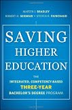 Saving Higher Education: The Integrated, Competency-Based Three-Year Bachelor s Degree Program
