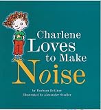 Charlene Loves to Make Noise