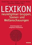 Lexikon neureligi�ser Gruppen, Szenen und Weltanschauungen. Orientierungen im religi�sen Pluralismus - Harald Baer