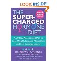 The Supercharged Hormone Diet: A 30-Day Accelerated Plan to Lose Weight, Restore Metabolism and Feel Younger Longer