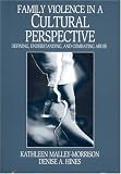Family Violence in a Cultural Perspective: Defining, Understanding, and Combating Abuse