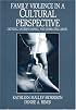 Family Violence in a Cultural Perspective: Defining, Understanding, and Combating Abuse