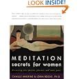 Meditation Secrets for Women: Discovering Your Passion, Pleasure, and Inner Peace by Camille Maurine and Lorin Roche