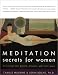 Meditation Secrets for Women: Discovering Your Passion, Pleasure, and Inner Peace