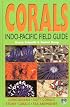 Corals: Indo-Pacific Field Guide