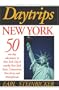 Daytrips New York: 50 One Day Adventures in New York City and Nearby New York State, Connecticut, New Jersey and Pennsylvania (Volume 8)