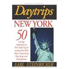 Daytrips New York: 50 One Day Adventures in New York City and Nearby New York State, Connecticut, New Jersey and Pennsylvania (Daytrips New York)