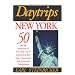 Daytrips New York: 50 One Day Adventures in New York City and Nearby New York State, Connecticut, New Jersey and Pennsylvania