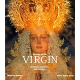 The Cult of the Virgin: Offerings, Ornaments, and Festivals