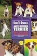 The Guide to Owning a Jack Russell Terrier (The Guide to Owning Series)