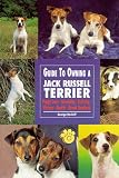 The Guide to Owning a Jack Russell Terrier (The Guide to Owning Series)