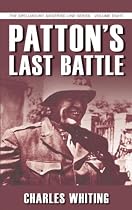 Pattons Last Battle (The Spellmount Siegfried Line Series)