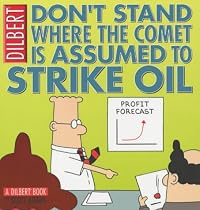 Dilbert: Don't Stand Where the Comet is Assumed to Strike Oil
