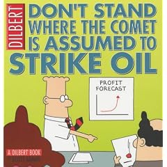 Dilbert: Don't Stand Where the Comet is Assumed to Strike Oil