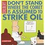 Dilbert: Don't Stand Where the Comet is Assumed to Strike Oil
