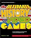 The Ultimate History of Video Games: From Pong to Pokemon--The Story Behind the Craze That Touched Our Lives and Changed the World