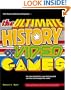 The Ultimate History of Video Games: From Pong to Pokemon--The Story Behind the Craze That Touched Our Lives and Changed the World