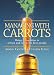 Managing with Carrots: Using Recognition to Attract and Retain The Best People