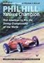 Phil Hill, Yankee Champion: First American to Win the Driving Championship of the World