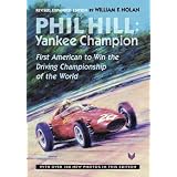 Phil Hill, Yankee Champion: First American to Win the Driving Championship of the World